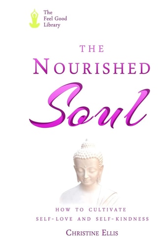 The Nourished Soul How to Cultivate Self-Love and Self-Kindness