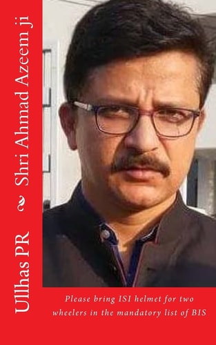 Shri Ahmad Azeem Ji Bring ISI Helmet in the Mandatory List of BIS