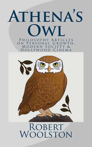 Athena's Owl Philosophy Articles on Personal Growth, Modern Society and Hollywood Cinema