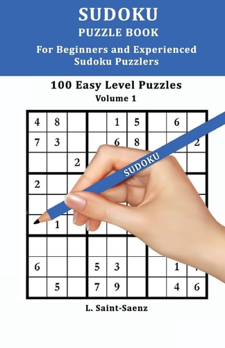 Sudoku 100 Easy Puzzles for Beginners and Experienced Sudoku Puzzlers Vol. 1