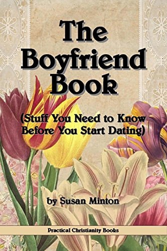 The Boyfriend Book (Stuff You Need to Know Before You Start Dating)