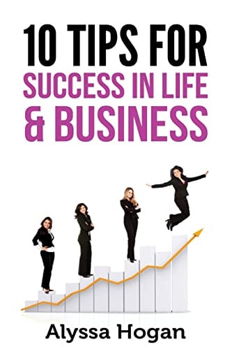 10 Tips for Success in Life and Business