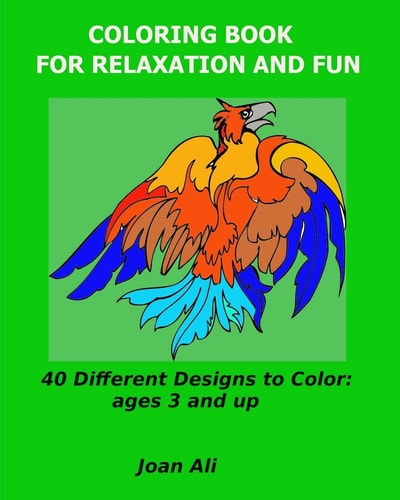 Coloring Book for Relaxation and Fun 40 Different Designs to Color: Ages 3 and Up