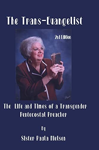 Trans-Evangelist The Life and Times of a Transgender Pentecostal Preacher
