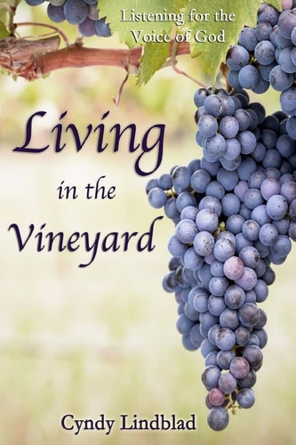 Living in the Vineyard Listening for the Voice of God