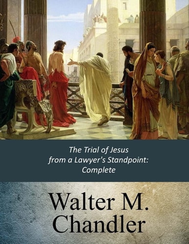 The Trial of Jesus from a Lawyer's Standpoint Complete