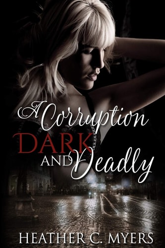 A Corruption Dark and Deadly Book 3 in the Dark and Deadly Trilogy