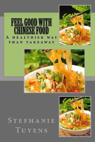 Feel Good With Chinese Food A Healthier Way of Takeaway