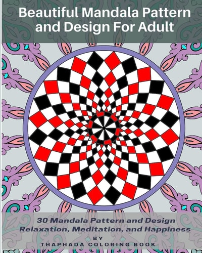 Beautiful Mandala Pattern and Design For Adult 30 Mandala Pattern and Design Relaxation, Meditation, and Happiness