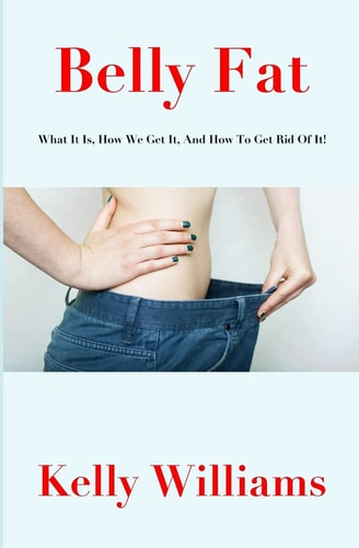 Belly Fat What It Is, How We Get It, and How to Get Rid of It!