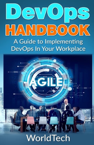 DevOps Handbook A Guide to Implementing DevOps in Your Workplace