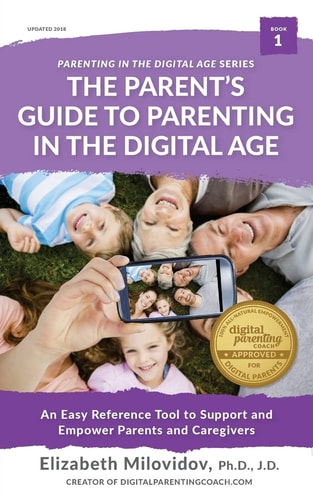 The Parent's Guide to Parenting in the Digital Age An Easy Reference Tool to Support and Empower Parents and Caregivers