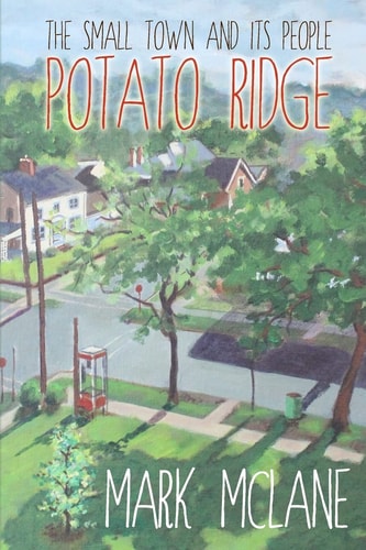 Potato Ridge The Life and People of a Small Town America