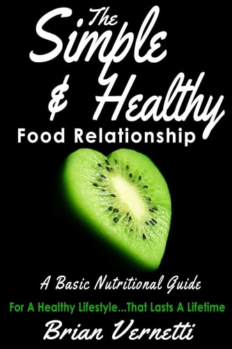 The Simple and Healthy Food Relationship A Basic Nutrition Guide