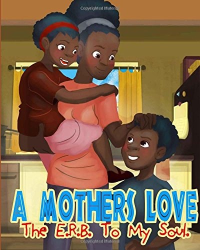 A Mothers Love The E. R. B. of My Soul