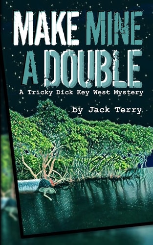 Make Mine a Double A Tricky Dick Key West Mystery
