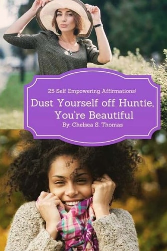 Dust Yourself Off Huntie, You're Beautiful 25 Self Empowering Affirmations