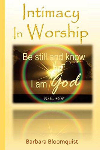 Intimacy In Worship Be Still and Know I Am God