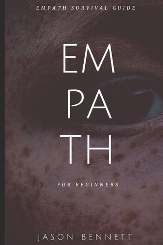 Empath Empath for Beginners - Empath Survival Guide to Understanding Your Emot
