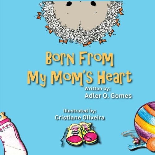 Born from My Mom's Heart