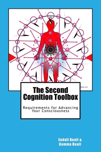 The Second Cognition Toolbox Requirements for Advancing Your Conciousness