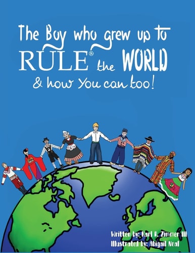 The Boy Who Grew Up to RULE(r) the World and How You Can Too!