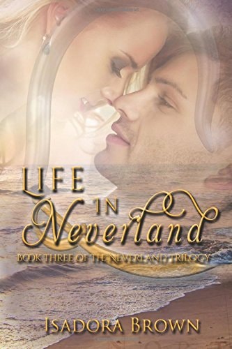 Life in Neverland Book 3 in The Neverland Trilogy
