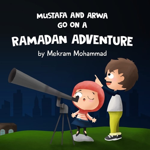 Mustafa and Arwa Go on a Ramadan Adventure!