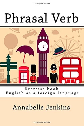 Phrasal Verb Exercise Book - English As a Foreign Language