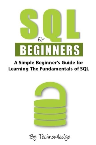 SQL For Beginners A Simple Beginner's Guide For Learning The Fundamentals Of SQL