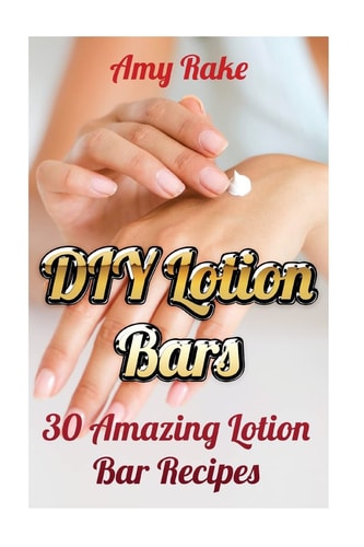 DIY Lotion Bars 30 Amazing Lotion Bar Recipes