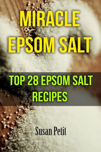 Miracle Epsom Salt Top 28 Epsom Salt Recipes
