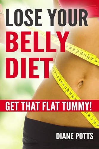 Lose Your Belly Diet Get That Flat Tummy!