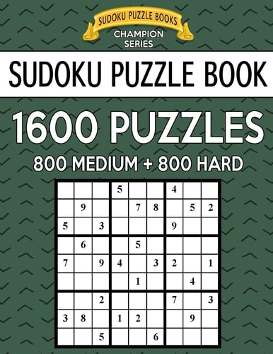 Sudoku Puzzle Book, 1,600 Puzzles, 800 MEDIUM and 800 HARD Improve Your Game With This Two Level BARGAIN SIZE Book