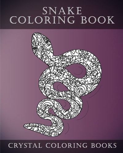 Snake Coloring Book A Stress Relief Adult Coloring Book Containing 30 Coloring Pages.
