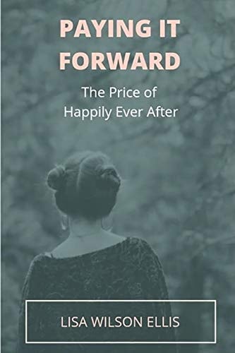 Paying It Forward The Price of Happily Ever After