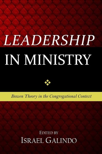 Leadership in Ministry Bowen Theory in the Congregational Context