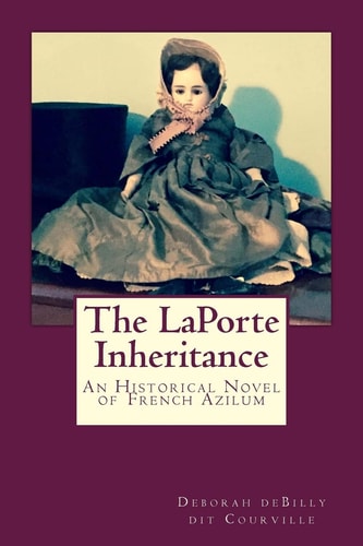 The LaPorte Inheritance An Historical Novel of French Azilum