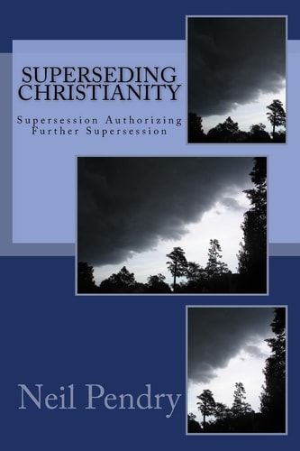 Superseding Christianity Supersession Authorizing Further Supersession