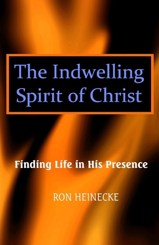 The Indwelling Spirit of Christ Finding Life in His Presence