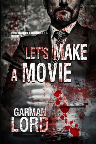 Let's Make a Movie Book 7 of the Commando Chronicles