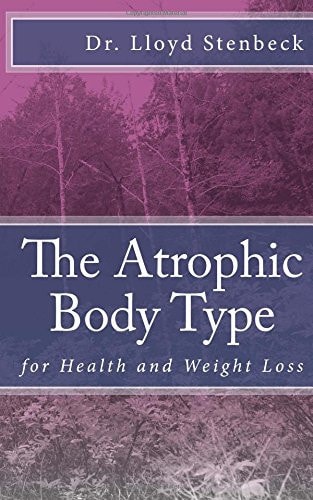The Atrophic Body Type For Health and Weight Loss
