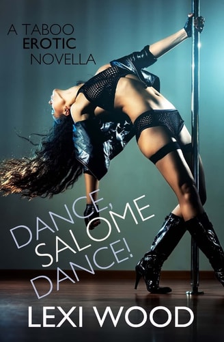 Dance, Salome, Dance! A Taboo Erotic Novella