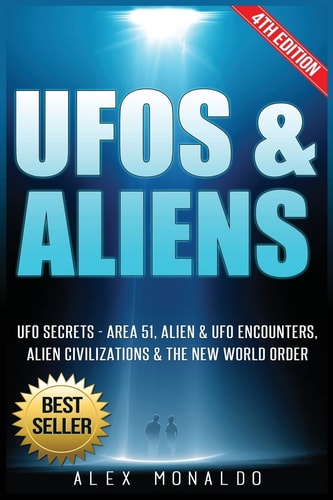 UFOs & Aliens UFO Secrets - Area 51, Alien & UFO Encounters, Alien Civilizations & the New World Order