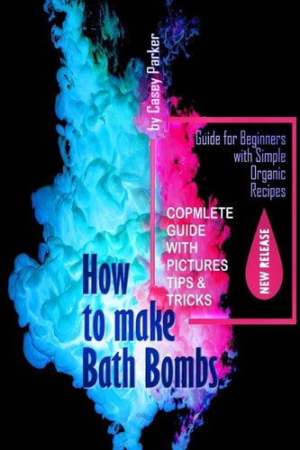 How to Make Bath Bombs Guide for Beginners with Simple Organic Recipes Step by Step