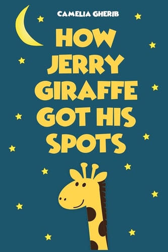 Children Book How Jerry Giraffe Got His Spots