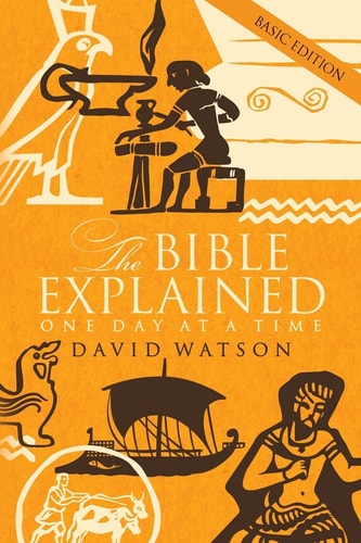 The Bible Explained One Day at a Time Basic Edition