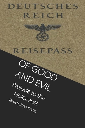 Of Good and Evil Prelude to the Holocaust