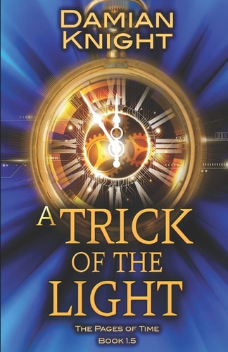 A Trick of the Light The Pages of Time Book 1. 5