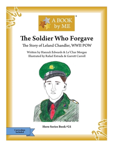The Soldier Who Forgave The Story of Leland Chandler, WWII POW
